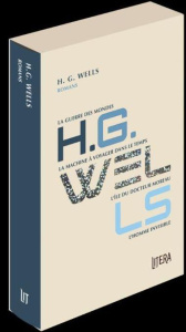 H.G. Wells. La guerre des mondes ; La machine à voyager dans le temps ; L'île du docteur Moreau ; L' - Wells Herbert George ; Bondil Pierre ; Regard Fréd