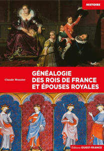 Généalogie des rois de France et épouses royales - Wenzler Claude