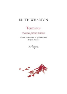 Terminus et autres poèmes intimes. Edition bilingue français-anglais - Wharton Edith ; Pavans Jean