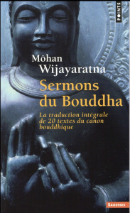 Sermons du Bouddha. La traduction intégrale de 20 textes du canon bouddhique - Wijayaratna Môhan ; Hulin Michel