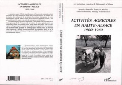 Activités agricoles en Haute-Alsace. 1900-1960 - Willenbucher Freddy ; Schneider André ; Kiesler Fr