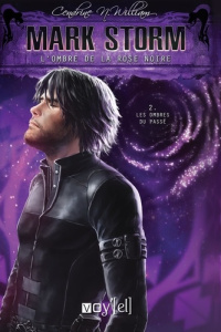 Mark Storm - L'ombre de la rose noire. Tome 2 : Les ombres du passé - Williams Cendrine N.