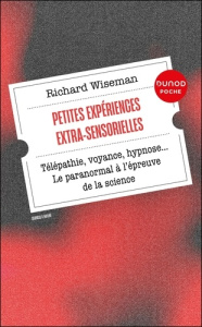 Petites expériences extra-sensorielles. Télépathie, voyance, hypnose... Le paranormal à l'épreuve de - Wiseman Richard ; Bertrand Pierre