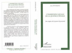 L'insertion locale de la justice pénale. Aux origines de la justice de proximité - Wyvekens Anne