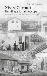 Xivry-Circourt un village lorrain occupé. Tome 2 - Canton Michel