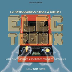 Electronix. Le rétrogaming dans la poche ! - Pascal Antoine