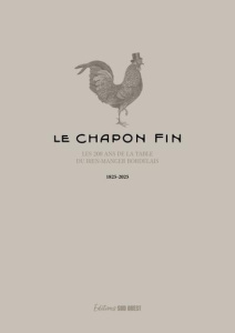Le chapon fin. Les 200 ans de la table du bien-manger bordelais - CAZES/REGIMBEAU