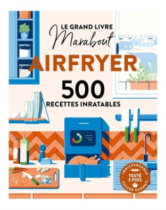 Airfryer. 500 recettes inratables - Colombel Elodie ; Castello Lélia ; Augé Séverine ;