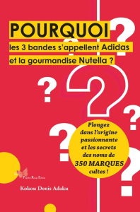 Pourquoi les 3 bandes s'appellent Adidas et la gourmandise Nutella ? - Adaku Kokou Denis
