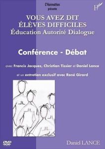Vous avez dit élèves difficiles - Education Autorité Dialogue - Lance Daniel ; Jacques Francis ; Tissier Christian