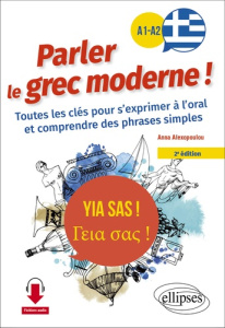 Yia sas ! Parler le grec moderne ! A1-A2. Toutes les clés pour s'exprimer à l'oral et comprendre des - Alexopoulou Anna