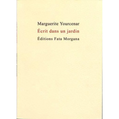 Ecrit dans un jardin - Yourcenar Marguerite ; Hollan Alexandre