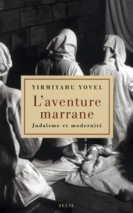 L'aventure marrane. Judaïsme et modernité - Yovel Yirmiyahu ; Bonne Béatrice