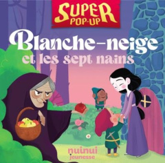 Super pop-up Blanche-Neige et les sept nains - Zanotti Carolina ; Brunetti Silvia ; Bignone Andre