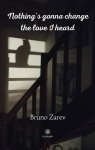 Nothing's gonna change the love I heard - Zarev Bruno