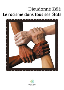 Le racisme dans tous ses états - Zélé Dieudonné