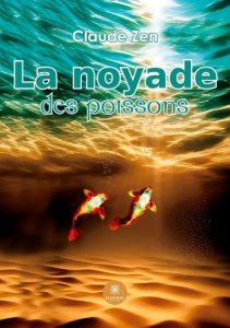 La noyade des poissons - Zen Claude