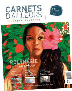 Carnets d'ailleurs N° 4, décembre 2024-janvier-février 2025 : Polynésie - Lamazou Titouan ; Lamazou Zoé ; Moulin Jean-Paul