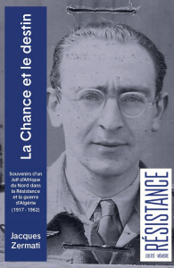 La chance et le destin. Souvenirs d’un Juif d’Afrique du Nord - Zermati Jacques ; Levisse-Touzé Christine