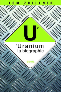 Uranium : la biographie - Zoellner Tom ; Mulder Caroline de