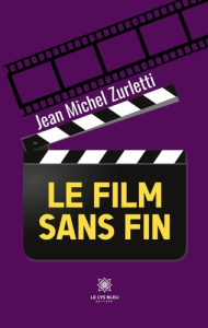 Le film sans fin - Zurletti Jean-Michel