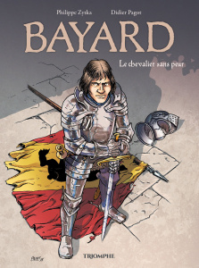 Bayard. Le chevalier sans peur - Zytka Philippe ; Pagot Didier