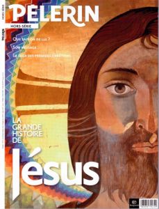 Pèlerin Hors-série : La grande histoire de Jésus - Ponce Anne