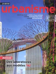 Revue Urbanisme N° 404, printemps 2017 : Des laboratoires aux modèles. Avec le supplément : Paris 20 - Loubière Antoine