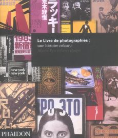 Le Livre de photographies : une histoire. Volume 1 - Parr Martin - Badger Gerry - Bermond-Gettle Virgin
