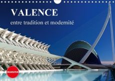 VALENCE ENTRE TRADITION ET MODERNITE CALENDRIER MURAL 2018 D - MES IMPRESSIONS DE VALENCE CAL - SCHOEN A