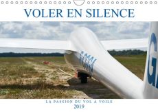 VOLER EN SILENCE - LA PASSION DU VOL A VOILE (CALENDRIER MURAL 2019 DIN A4 HORIZONTAL) - LIBRE COMME - VISUAL TREATS HM