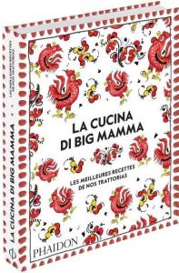 La Cucina di Big Mamma. Les meilleures recettes de nos trattorias - BIG MAMMA
