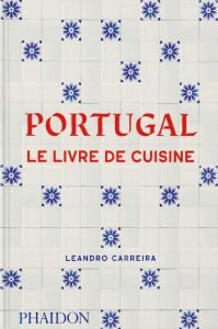 Portugal. Le Livre de Cuisine - Carreira Leandro - Néreaud Améline - Ambrozio Mari