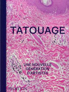 Tatouage. Une nouvelle génération d'artistes - Snape Alice - Berlinger Max - Brownholtz Mandy - G