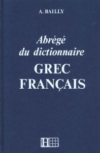 Abrégé du dictionnaire grec français - Bailly A