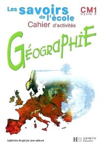 Géographie CM1 Cycle 3. Cahier d'activités - Clary Maryse - Agostini Daniel - Hébrard Jean