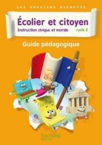 Ecolier et citoyen, Instruction civique et morale Cycle 2. Guide pédagogique - Carlier Isabelle - Le Van Gong Angélique - Bellat