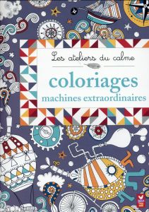 Coloriages machines extraordinaires - Collectif