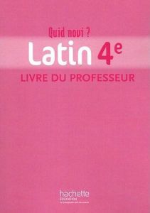 Latin 4e Quid novi ? Livre du professeur - Hocquellet Jean-Pierre