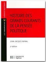 Histoire des grands courants de la pensée politique. 2e édition - Raynal Jean-Jacques