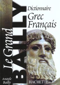Dictionnaire grec-français. Le grand Bailly - Bailly Anatole - Egger Emile - Séchan Louis - Chan