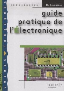 Guide pratique de l'Electronique - Bourgeron Roger