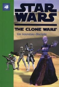 Star Wars The Clone Wars Tome 4 : Un nouveau disciple - Loizel Jonathan