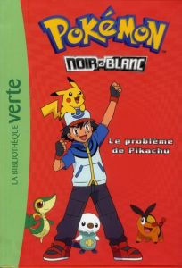 Pokémon noir et blanc Tome 1 : Le problème de Pikachu - Godeau Natacha