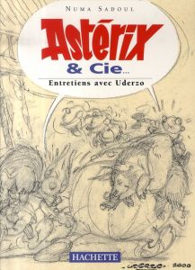 Astérix & Cie... . Entretiens avec Uderzo - Sadoul Numa