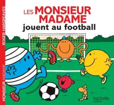 Les Monsieur Madame jouent au football - Hargreaves Roger - Marchand Kalicky Anne