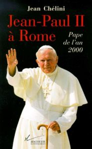 JEAN-PAUL II A ROME. Pape de l'an 2000 - Chélini Jean