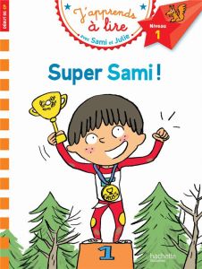 J'apprends à lire avec Sami et Julie : Super Sami ! Début de CP, niveau 1 - Bonté Thérèse