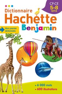 Dictionnaire Hachette Benjamin CP-CE 5-8 ans - Mével Jean-Pierre