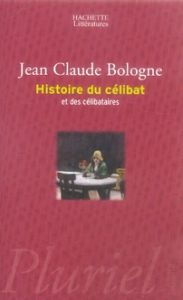 Histoire du célibat et des célibataires - Bologne Jean-Claude